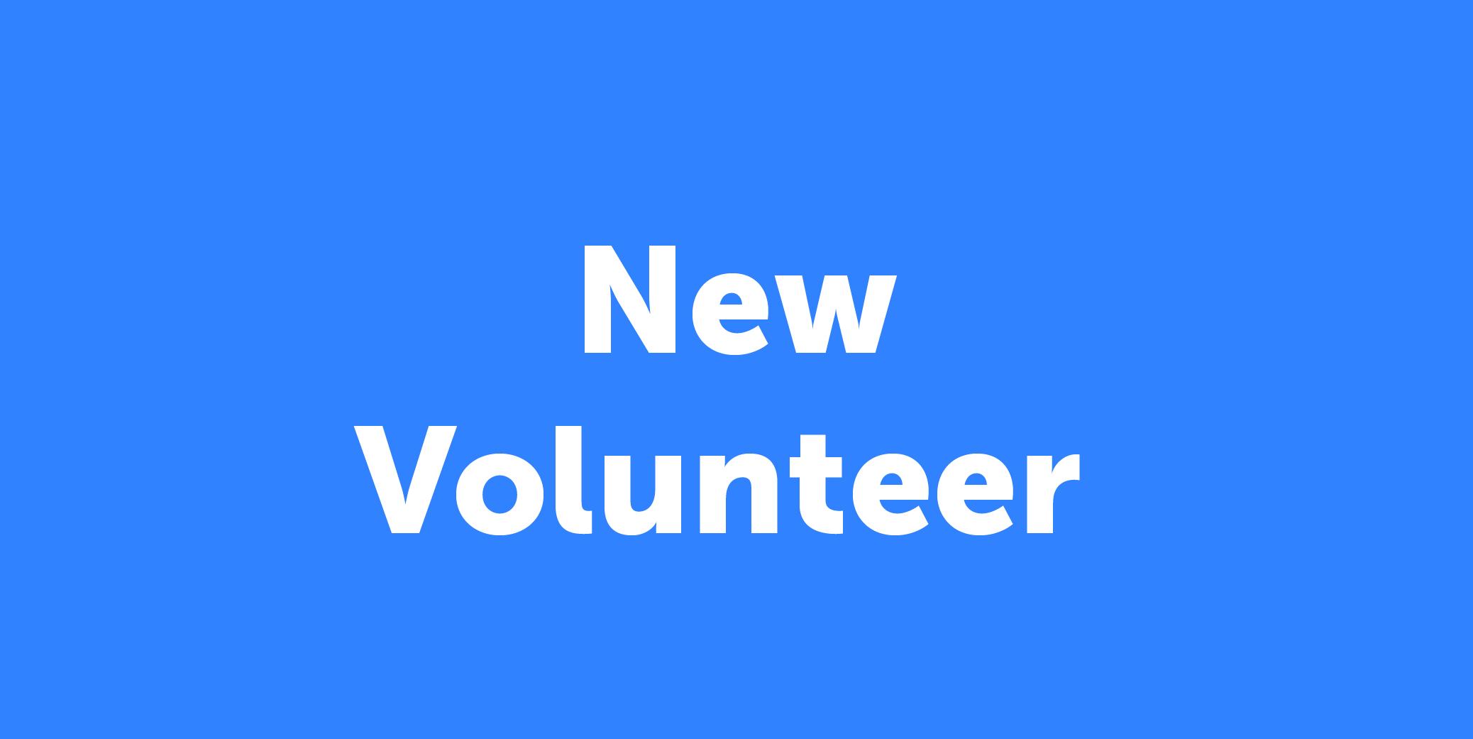 New Volunteer
